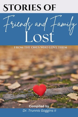 Stories of Friends and Family Lost From the Ones Who Love Them