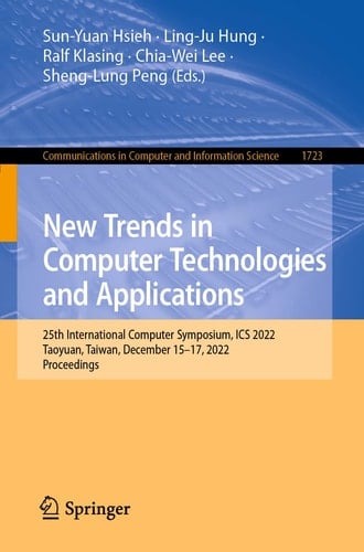 New Trends in Computer Technologies and Applications 25th International Computer Symposium, ICS 2022, Taoyuan, Taiwan, December 15–17, 2022, Proceedings