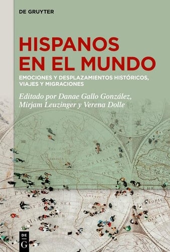 Hispanos en el mundo emociones y desplazamientos históricos, viajes y migraciones