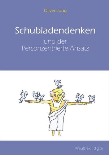 Schubladendenken und der Personzentrierte Ansatz eine vergleichende Rekonstruktion des In-Beziehung-Tretens aus neurokonstruktivistischer und religionsphilosophischer Betrachtung anhand der Ansätze von Carl Rogers, Martin Buber und der Neurobiologie