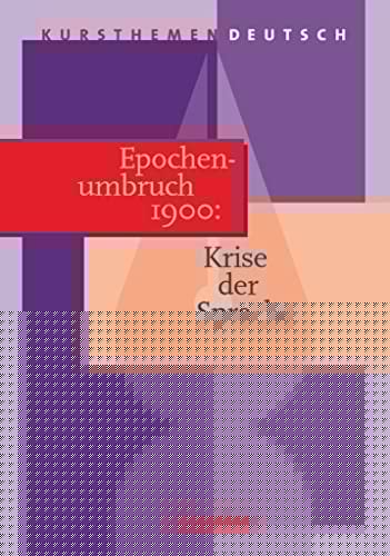 Epochenumbruch 1900: Krise der Sprache