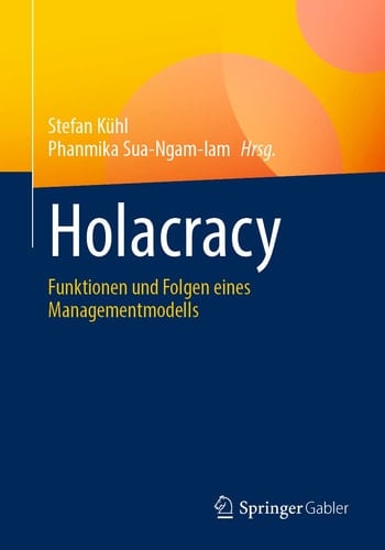 Holacracy Funktionen und Folgen eines Managementmodells