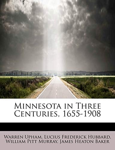 Minnesota in Three Centuries, 1655-1908