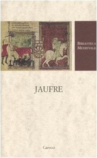 Jaufre. Testo francese a fronte