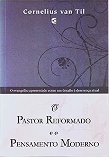O pastor reformado e o pensamento moderno (Portuguese Edition)