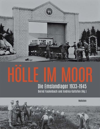 Hölle im Moor Die Emslandlager 1933-1945