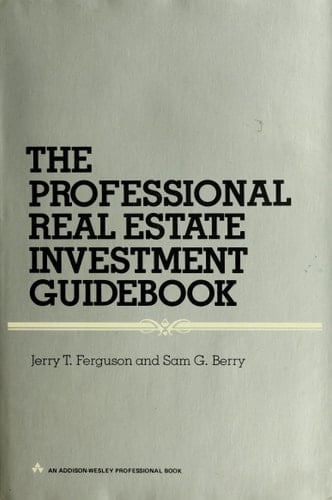 The Professional Real Estate Investment Guidebook