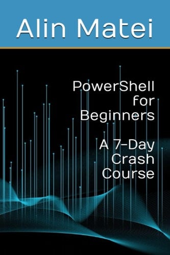 PowerShell for Beginners: A 7-Day Crash Course