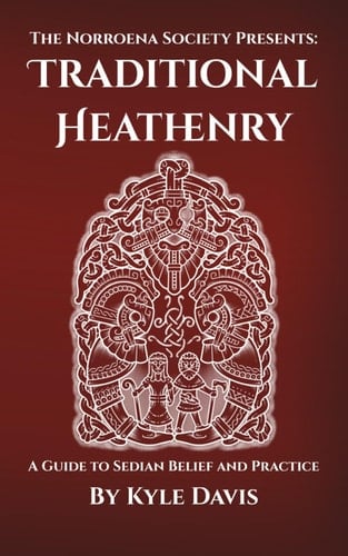 Traditional Heathenry: A Guide to Sedian Belief and Practice
