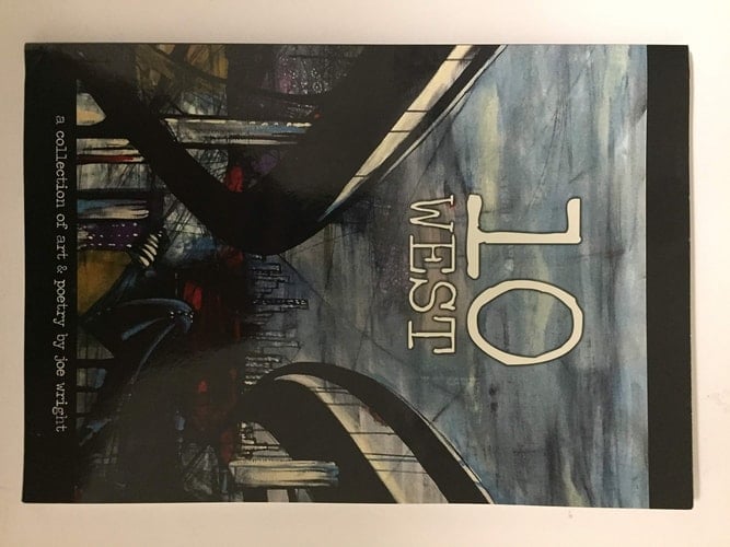 10 West A Collection of Art and Poetry by Joe Wright