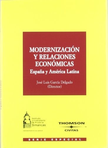 Modernización y relaciones económicas España y América Latina. (Economía - Serie Especial) (Spanish Edition)