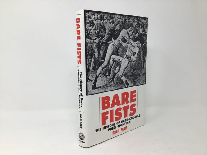 Bare Fists: The History of Bare Knuckle Prize Fighting