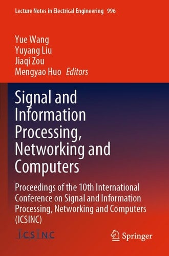 Signal and Information Processing, Networking and Computers Proceedings of the 10th International Conference on Signal and Information Processing, Networking and Computers (ICSINC)