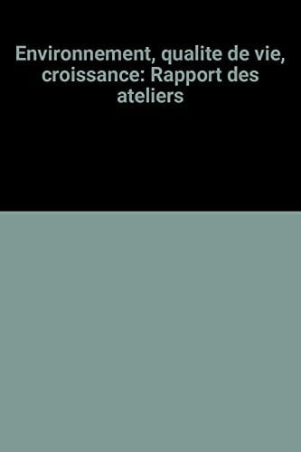Environnement, qualité de vie, croissance rapport des ateliers