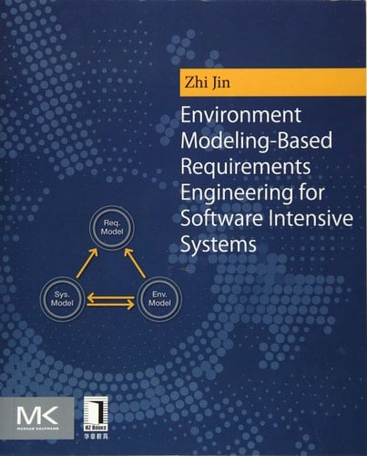 Environment Modeling-Based Requirements Engineering for Software Intensive Systems
