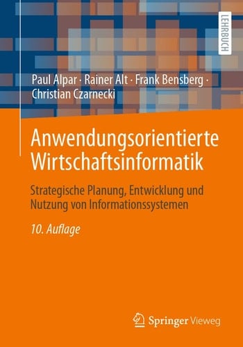 Anwendungsorientierte Wirtschaftsinformatik Strategische Planung, Entwicklung und Nutzung Von Informationssystemen