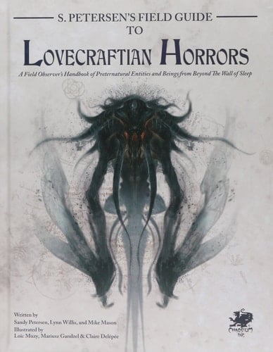 S. Petersen's Field Guide to Lovecraftian Horrors A Field Observer's Handbook of Preternatural Entities and Beings from Beyond the Wall of Sleep