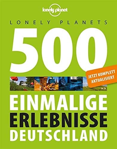 Lonely Planets 500 einmalige Erlebnisse Deutschland