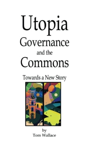 Utopia Governance and the Commons: Towards a New Story