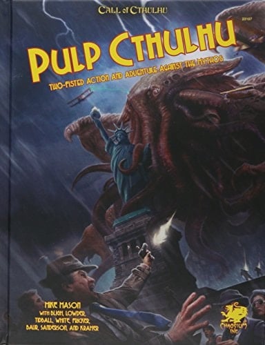 Pulp Cthulhu Two-Fisted Action and Adventure Against the Mythos