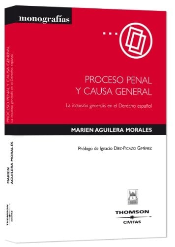 Proceso penal y causa general La inquisitio generalis en el Derecho español