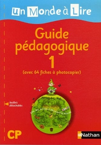 Un monde à lire [CP] dire, lire écrire et découvrir le monde. commentaires pédagogiques des unités 1 à 4. guide pédagogique 1