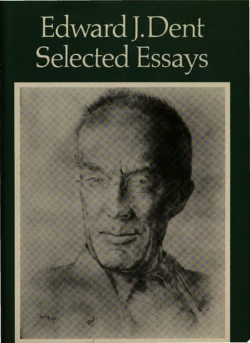 Edward J Dent: Selected Essays