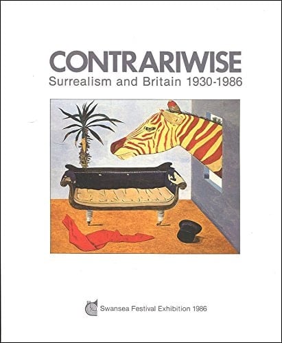 Contrariwise: Surrealism and Britain, 1930-1986