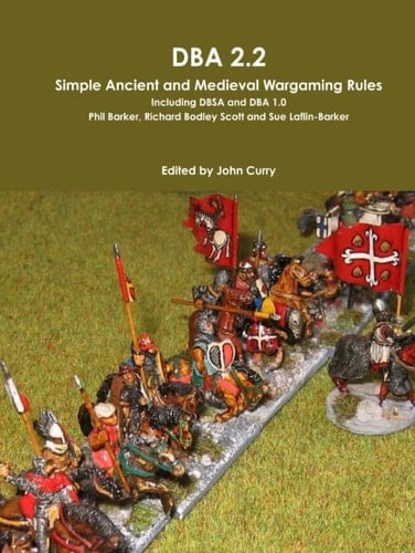 DBA 2.2: Simple Ancient and Medieval Wargaming Rules Including DBSA and DBA 1.0 (History of Wargaming: WRG)