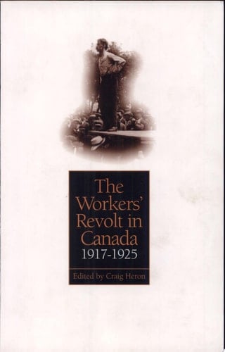 The Workers' Revolt in Canada, 1917-1925