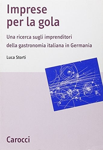 Imprese per la gola una ricerca sugli imprenditori della gastronomia italiana in Germania