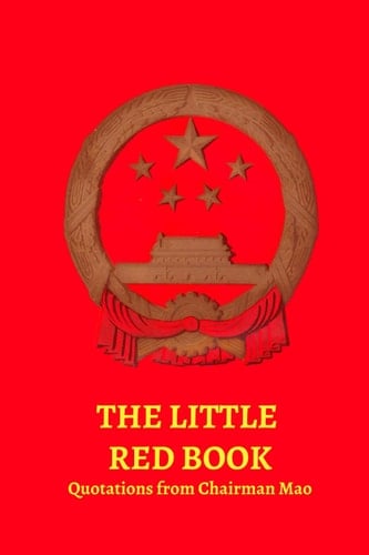 The Little Red Book: Quotations from Chairman Mao
