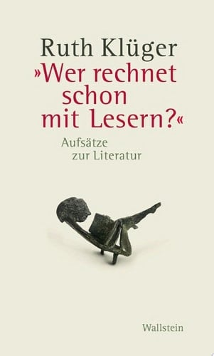 "Wer rechnet schon mit Lesern?" Aufsätze zur Literatur