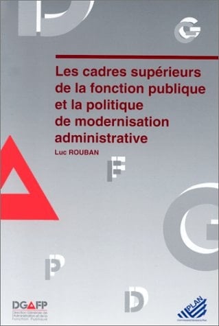 Les cadres supérieurs de la fonction publique et la politique de modernisation administrative (French Edition)