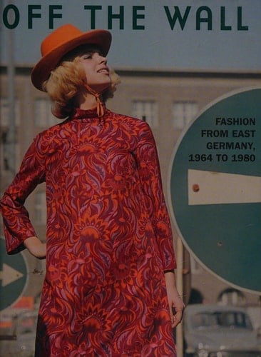 Off the Wall Fashion from East Germany, 1964 to 1980