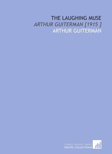 The Laughing Muse: Arthur Guiterman [1915 ]