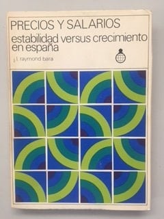 Precios y salarios, estabilidad versus crecimiento en España
