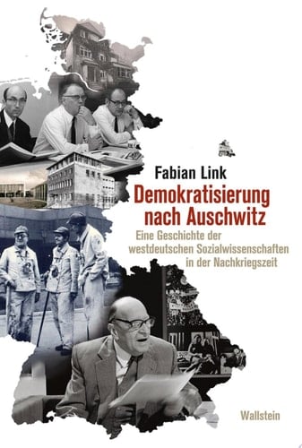 Demokratisierung nach Auschwitz Eine Geschichte der westdeutschen Sozialwissenschaften in der Nachkriegszeit