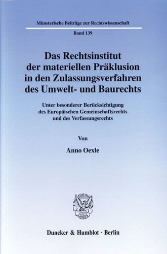 Das Rechtsinstitut der materiellen Präklusion in den Zulassungsverfahren des Umwelt- und Baurechts unter besonderer Berücksichtigung des Europäischen Gemeinschaftsrechts und des Verfassungsrechts