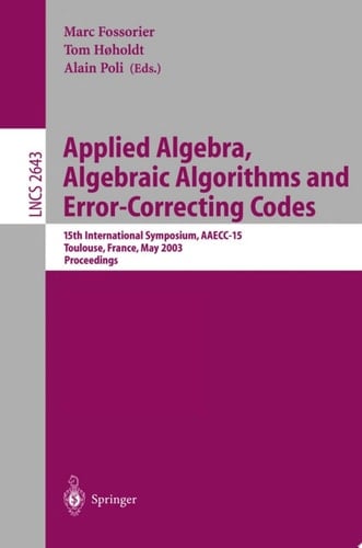 Applied Algebra, Algebraic Algorithms and Error-Correcting Codes 15th International Symposium, AAECC-15, Toulouse, France, May 12-16, 2003, Proceedings