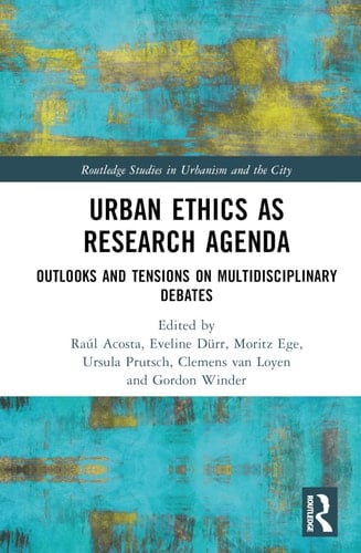 Urban Ethics as Research Agenda Outlooks and Tensions on Multidisciplinary Debates