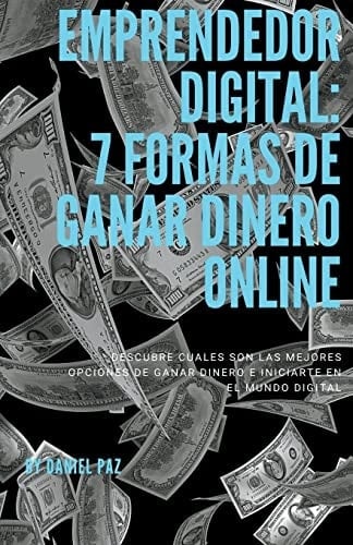 Emprendedor Digital 7 formas de ganar dinero online