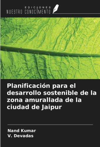 Planificación para el desarrollo sostenible de la zona amurallada de la ciudad de Jaipur (Spanish Edition)