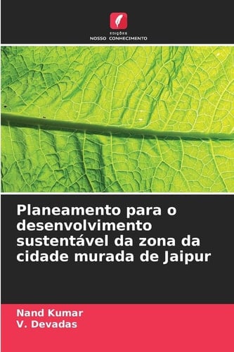 Planeamento para o desenvolvimento sustentável da zona da cidade murada de Jaipur (Portuguese Edition)