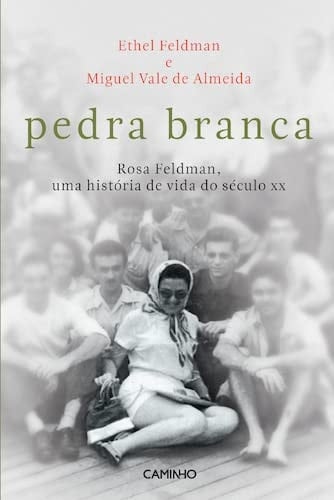 Pedra branca Rosa Feldman, uma história de vida do século XX