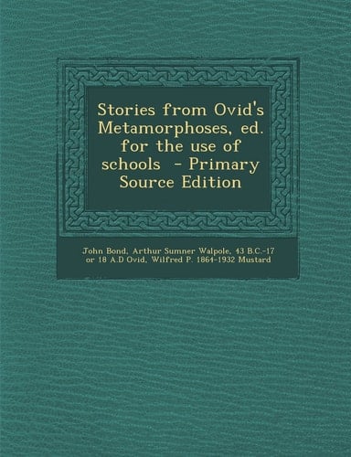 Stories from Ovid's Metamorphoses, Ed. for the Use of Schools - Primary Source Edition