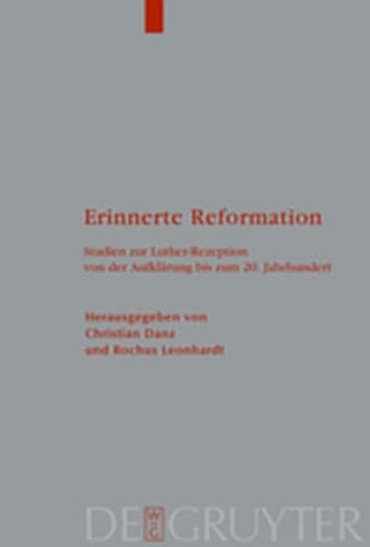 Erinnerte Reformation: Studien Zur Luther-Rezeption Von Der Aufkl Rung Bis Zum 20. Jahrhundert (Theologische Bibliothek T Pelmann) (German Edition)