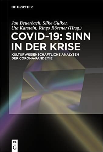 Covid-19: Sinn in der Krise kulturwissenschaftliche Analysen der Corona-Pandemie