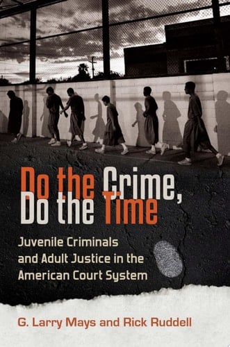 Do the Crime, Do the Time: Juvenile Criminals and Adult Justice in the American Court System