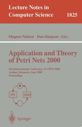 Application and Theory of Petri Nets 2000 21st International Conference, ICATPN 2000, Aarhus, Denmark, June 26-30, 2000 Proceedings